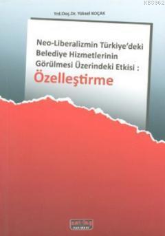 Özelleştirme; Neo-Liberalizmin Türkiye'deki Belediye Hizmetlerinin Görülmesi Üzerindeki Etkisi
