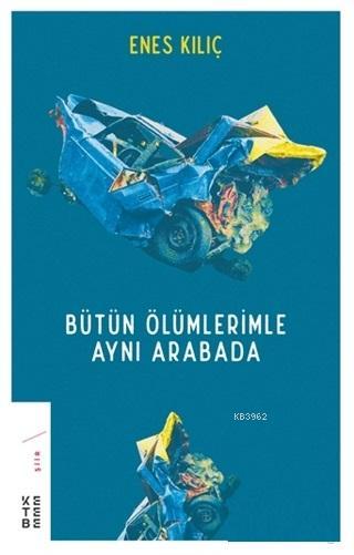 Bütün Ölümlerimle Aynı Arabada