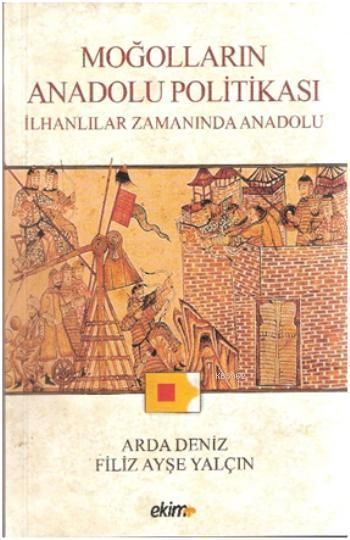 Moğolların Anadolu Politikası ve İlhanlılar Zamanında Anadolu