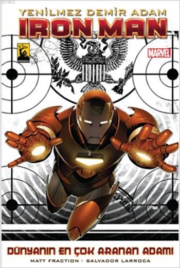 Yenilmez Demir Adam - iron Man - (Cilt 2); Dünyanın En Çok Aranan Adamı