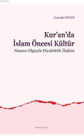 Kur'an'da İslam Öncesi Kültür; Nassın Olguyla Diyalektik İlişkisi