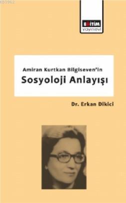 Amiran Kurtkan Bilgiseven'in Sosyoloji Anlayışı