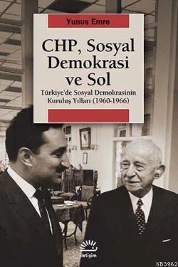 CHP, Sosyal Demokrasi ve Sol; Türkiye'de Sosyal Demokrasinin Kuruluş Yılları 1960-1966