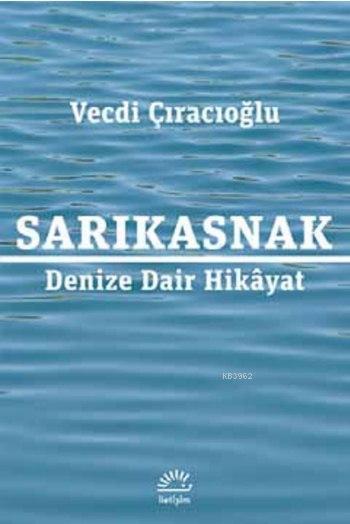 Sarıkasnak; Denize Dair Hikâyat