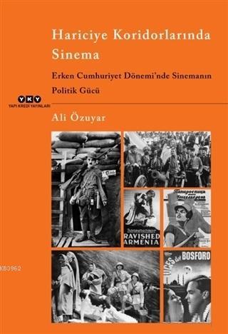 Hariciye Koridorlarında Sinema; Erken Cumhuriyet Dönemi'nde Sinemanın Politik Gücü