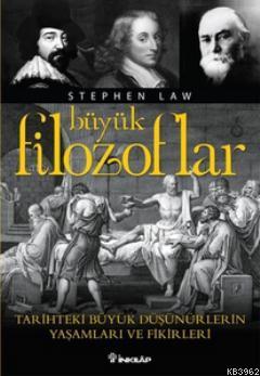 Büyük Filozoflar; Tarihteki Büyük Düşünürlerin Yaşamları ve Fikirleri