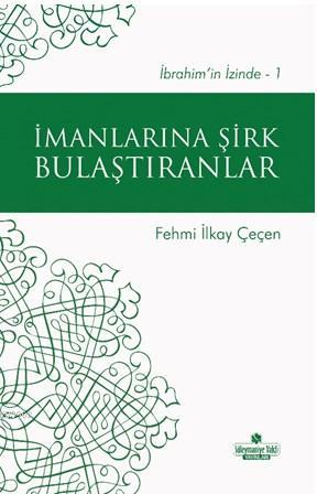 İmanlarına Şirk Bulaştıranlar; İbrahim'in İzinde - 1