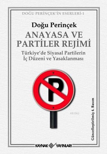 Anayasa ve Partiler Rejimi; Türkiye'de Siyasal Partilerin İç Düzeni ve Yasaklanması