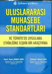 Uluslararası Muhasebe Standartları; ve Türkiye'de Uygulama Etkinliğine İlişkin Bir Araştırma