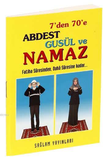 7'den 70'e| Abdest, Gusül ve Namaz; kod-012 (kuşe,Cep Boy)