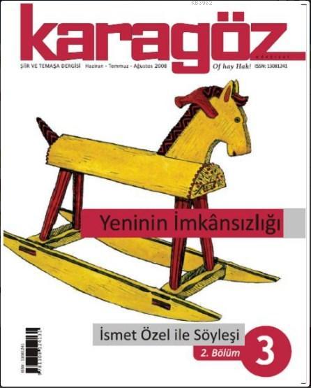 Karagöz Şiir ve Temaşa Dergisi Sayı:3 - Yeninin İmkansızlığı; Haziran-Temmuz-Ağustos 2008