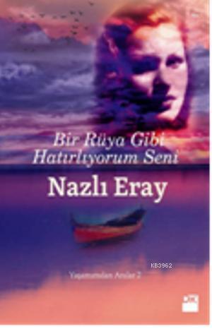 Bir Rüya Gibi Hatırlıyorum Seni; Yaşamımdan Anılar 2