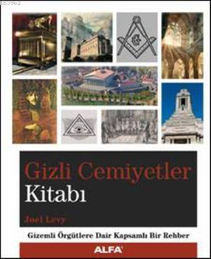 Gizli Cemiyetler Kitabı; Gizemli Örgütlere Dair Kapsamlı Bir Rehber