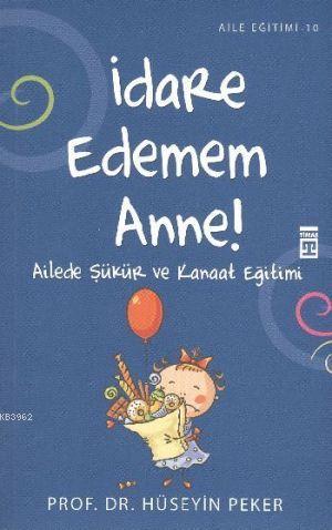 İdare Edemem Anne!; Ailede Şükür ve Kanaat Eğitimi