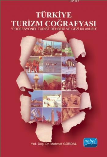 Türkiye Turizm Coğrafyası; Profesyonel Turist Rehberi ve Gezi Kılavuzu