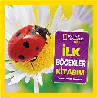 İlk Böcekler Kitabım;National Geographic Kids