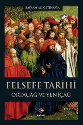 Felsefe Tarihi; Ortaçağ ve Yeniçağ