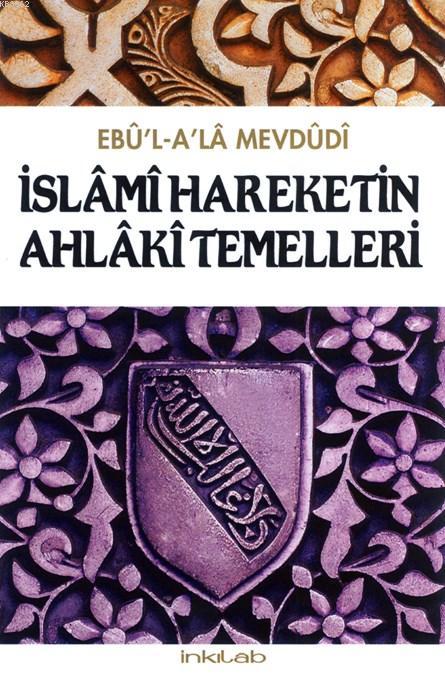 İslâmî Hareketin Ahlâkî Temelleri