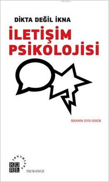 İletişim Psikolojisi; Dikta Değil İkna