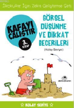 Kafayı Çalıştır 3. Kitap - Görsel Düşünme ve Dikkat Becerileri (Kolay Seviye)