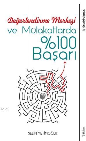 Değerlendirme Merkezi ve Mülakatlarda %100 Başarı