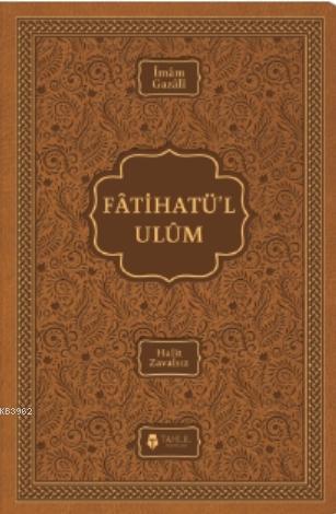 Fatihatü'l-ulûm - İlimlere Giriş; (Termo Deri Kapak)