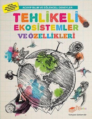 Tehlikeli Ekosistemler ve Özellikleri; Acayip Bilim ve Eğlenceli Deneyler