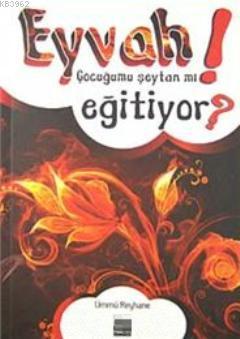 Eyvah! Çocuğumu Şeytan mı Eğitiyor?