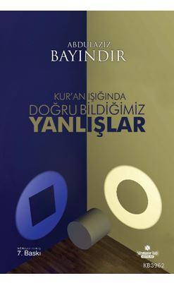 Kur'an Işığında Doğru Bildiğimiz Yanlışlar