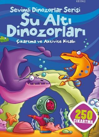Sevimli Dinozorlar Serisi; Su Altı Dinozorları