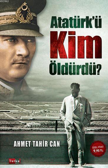 Atatürk'ü Kim Öldürdü ?