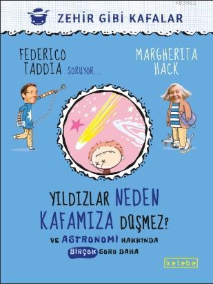 Yıldızlar Neden Kafamıza Düşmez ?; Ve Astronomi Hakkında Birçok Soru Daha