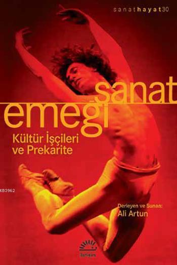 Sanat Emeği; Kültür İşçileri ve Prekarite