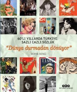 60'lı Yıllarda Türkiye: Sazlı Cazlı Sözlük; Dünya Durmadan Dönüyor