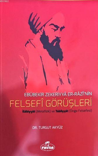 Ebubekir Zekeriyya Er-Razi'nin Felsefi Görüşleri; İlahiyyat (Metafizik) ve Tabîiyyat (Doğa Felsefesi)