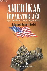 Amerikan İmparatorluğu; İşgal, Katliam, Gasp, Emperyalizm