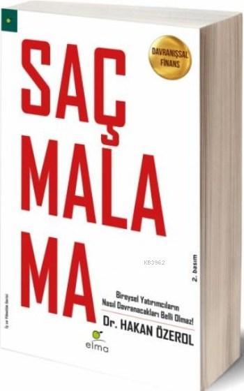 Saçmalama - Davranışsal Finans; Bireysel Yatırımcıların Nasıl Davranacakları Belli Olmaz!