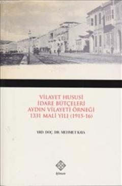 Vilayet Hususi İdare Bütçeleri Aydın Vilayeti Örneği; 1331 Mali Yılı 1915-1916