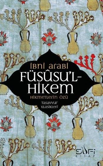 Füsusu'l-Hikem; Hikmetlerin Özü