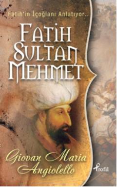 Fatih Sultan Mehmet; Fatih'in İçoğlanı Anlatıyor