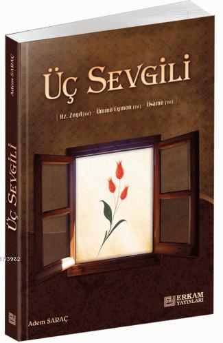 Üç Sevgili; Hz. Zeyd (r.a.) - Ümmü Eymen (r.a) - Üsame (r.a.)