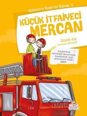 Küçük İtfaiyeci Mercan; Hadislerle Değerler Eğitimi - 5