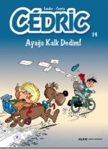 Cedric 14; Ayağa Kalk Dedim!