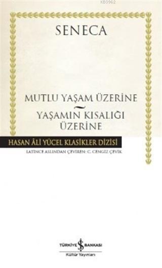 Mutlu Yaşam Üzerine - Yaşamın Kısalığı Üzerine