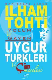 Yolum ve Gayem - Uygur Türkleri ve Çin Meselesi