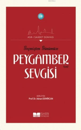 Geçmişten Günümüze Peygamber Sevgisi; Asrı Saadet Dünyası 19