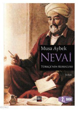 Nevai; Türk Dilinin Kurucusu Ali Şair Nevai'nin Romanı