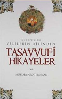 Velilerin Dilinden Tasavvufi Hikayeler; Nur İplikleri