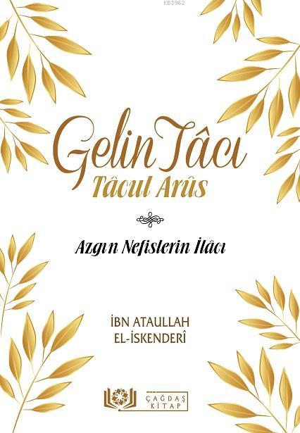 Gelin Tâcı - Tâcul Arûs; Azgın Nefislerin İlâcı