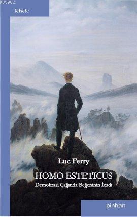 Homo Esteticus: Demokrasi Çağında Beğeninin İcadı